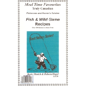 Rosie Olenick & Debora Hagel. FISH & WILD GAME RECIPES. Fishermen and Hunter's Cuisine