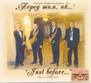 Kyiv Saxophone Quartet. Just Before...