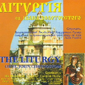 THE LITURGY of St. John Chrysostom. Celebrants His Beatitude Lubomyr Cardinal Huzar and Choir of the Sobor of St. George